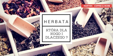 Jaki gatunek herbaty wybrać - czarną, zieloną, czerwoną, a może białą ?