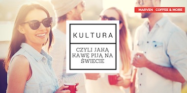 Kultura picia kawy na świecie, czyli jak się pije kawę w poszczególnych krajach?